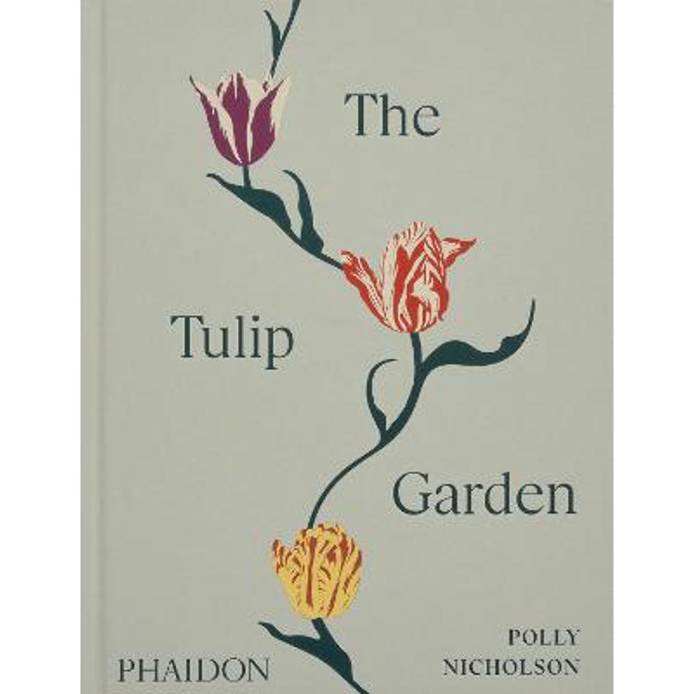 The Tulip Garden: Growing and Collecting Species, Rare and Annual Varieties (Hardback) - Polly Nicholson